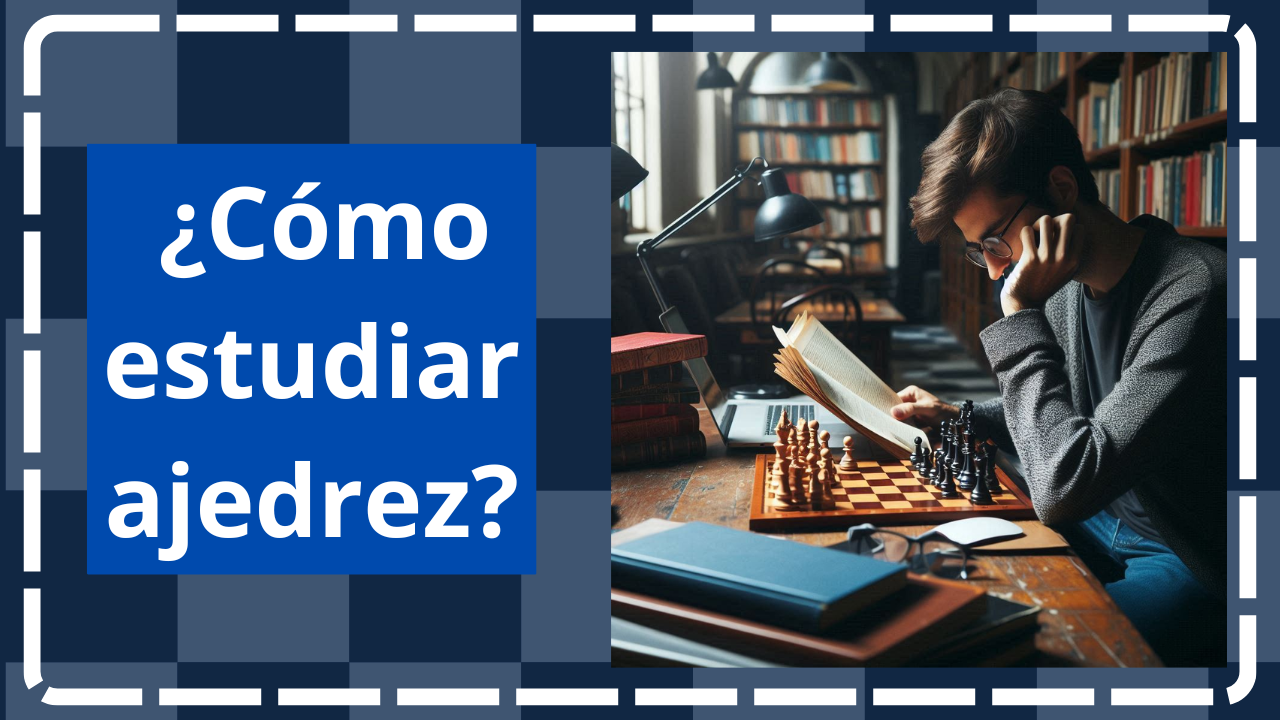cómo estudiar ajedrez